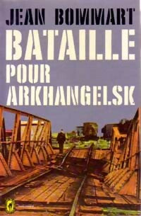 Livrenpoche : Bataille pour Arkhangelsk - Jean Bommart - Livre