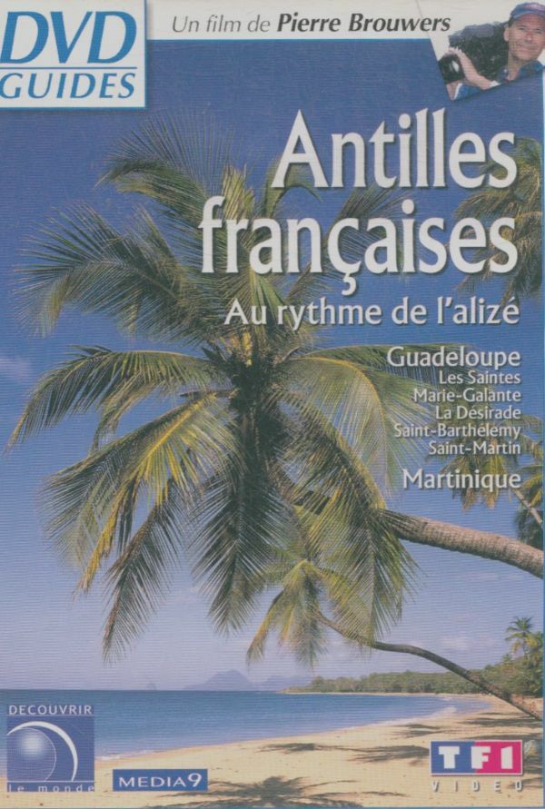 Livrenpoche : DVD Guides : Les Antilles françaises 2003, au rythme de l'alizé - Pierre Brouwers - DVD