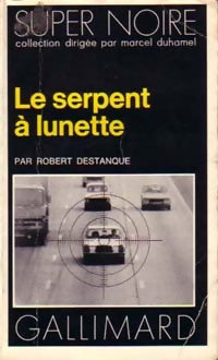 Livrenpoche : Le serpent à lunette - Robert Destanque - Livre