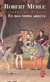 Livrenpoche : Fortune de France Tome II : En nos vertes années - Robert Merle - Livre