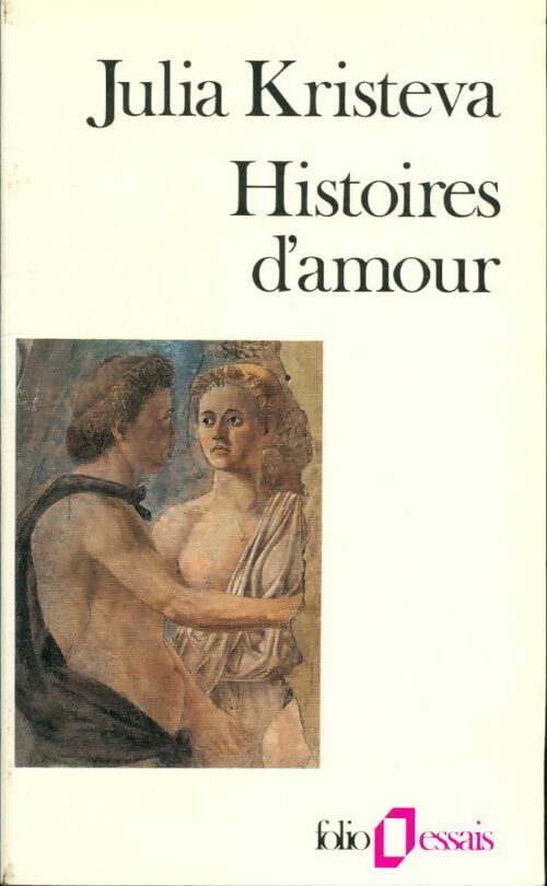 Histoires d'amour - Julia Kristeva -  Folio Essais - Livre