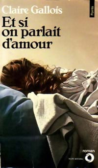 Livrenpoche : Et si on parlait d'amour - Claire Gallois - Livre