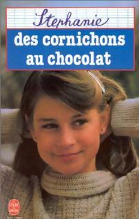 Livrenpoche : Des cornichons au chocolat - Stéphanie - Livre