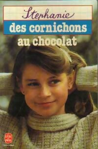 Des cornichons au chocolat - Stéphanie -  Le Livre de Poche - Livre