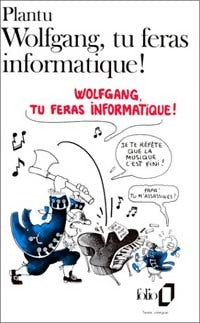 Livrenpoche : Wolfgang, tu feras informatique ! - Plantu - Livre
