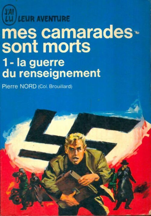 Livrenpoche : Mes camarades sont morts Tome I : La guerre du renseignement - Pierre Nord - Livre