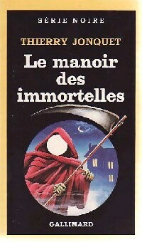 Le manoir des immortelles - Thierry Jonquet -  Série Noire - Livre