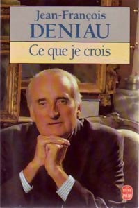 Livrenpoche : Ce que je crois - Jean-François Deniau - Livre