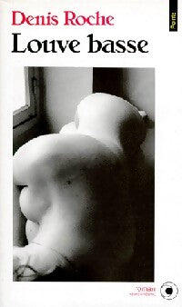 Louve basse - Denis Roche - Livre