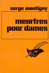Livrenpoche : Meurtres pour dames - Serge Montigny - Livre