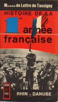 Livrenpoche : Histoire de la première armée française Tome II : Rhin et Danube - Maréchal Jean De Lattre de Tassigny - Livre