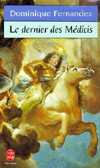 Livrenpoche : Le dernier des Médicis - Dominique Fernandez - Livre