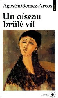 Livrenpoche : Un oiseau brûlé vif - Agustin Gomez-Arcos - Livre