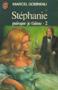 Livrenpoche : Stéphanie Tome IV : Puisque je t'aime Partie II - Marcel Gobineau - Livre