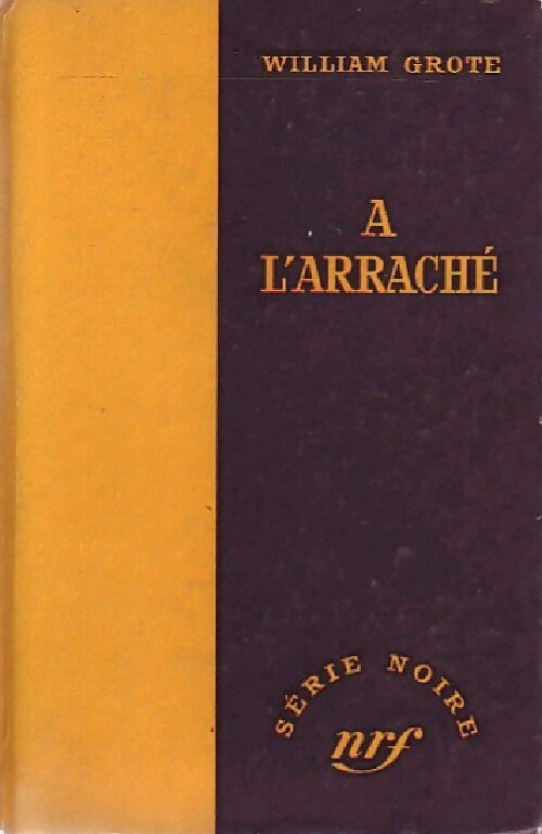 Livrenpoche : A l'arraché - William Grote - Livre