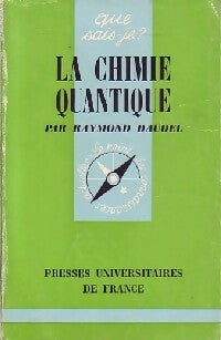 La chimie quantique - Raymond Daudel - Livre