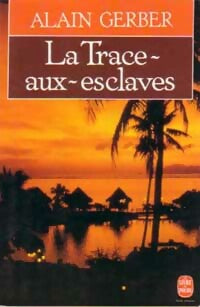 Livrenpoche : La trace-aux-esclaves - Alain Gerber - Livre
