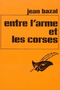 Livrenpoche : Entre l'arme et les corses - Jean Bazal - Livre