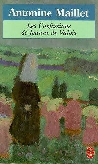 Livrenpoche : Les confessions de Jeanne de Valois - Antonine Maillet - Livre
