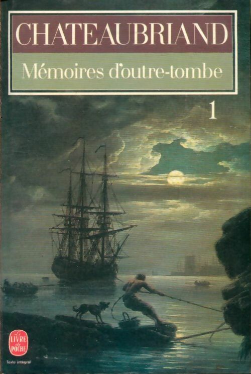 Livrenpoche : Mémoires d'Outre-Tombe Tome I - François René Chateaubriand - Livre