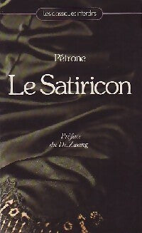 Le satiricon - Pétrone -  Les classiques interdits - Livre