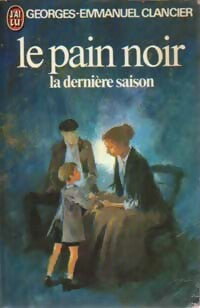 Livrenpoche : Le pain noir Tome IV : La dernière saison - Georges-Emmanuel Clancier - Livre