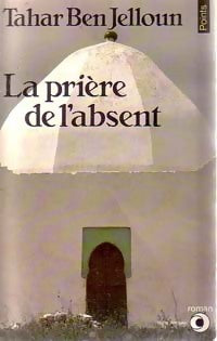 Livrenpoche : La prière de l'absent - Tahar Ben Jelloun - Livre
