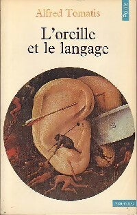 Livrenpoche : L'oreille et le langage - Dr Alfred Tomatis - Livre
