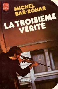 La troisième vérité - Michel Bar-Zohar - Livre