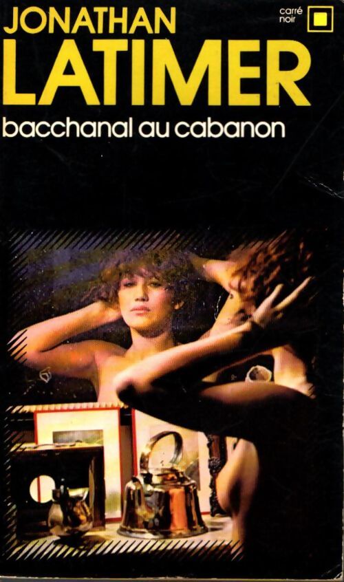 Livrenpoche : Bacchanal au Cabanon - Jonathan Latimer - Livre