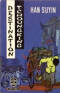 Destination Tchoungking - Han Suyin - Livre