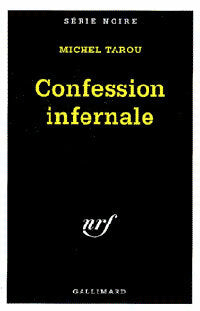 Confession infernale - Michel Tarou -  Série Noire - Livre