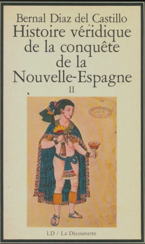 Livrenpoche : Histoire véridique de la conquête de la Nouvelle-Espagne Tome II - Bernal Diaz Del Castillo - Livre
