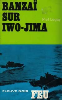 Banzaï sur Iwo-Jima - Piet Legay - Livre