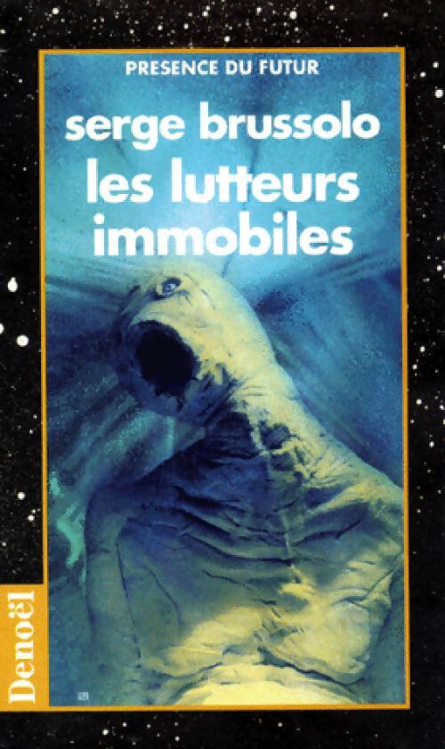 Les lutteurs immobiles - Serge Brussolo - Livre