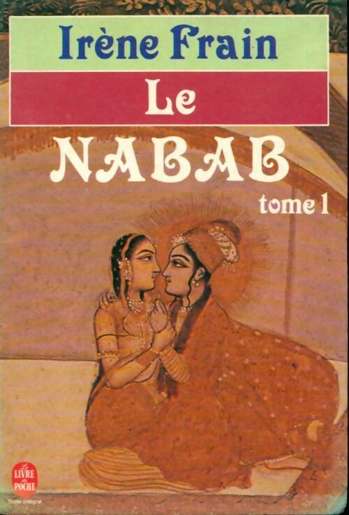 Livrenpoche : Le nabab Tome I - Irène Frain - Livre