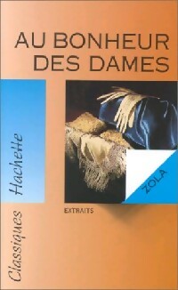 Au bonheur des dames - Emile Zola -  Classiques Hachette - Livre