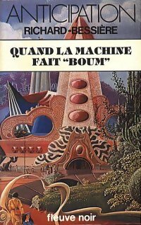 Quand la machine fait Boum - Francois-Richard Bessière -  Anticipation - Livre