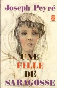 Livrenpoche : Une fille de Saragosse - Joseph Peyré - Livre