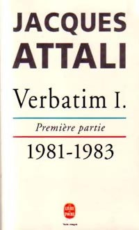 Livrenpoche : Verbatim I Tome I : 1981-1983 - Jacques Attali - Livre