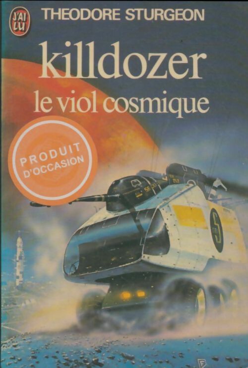 Killdozer. Le viol cosmique - Theodore Sturgeon -  J'ai Lu - Livre