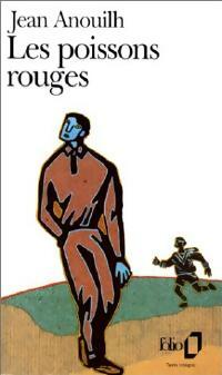 Livrenpoche : Les poissons rouges - Jean Anouilh - Livre