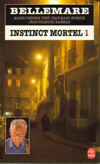 Livrenpoche : Instinct mortel Tome I - Pierre Bellemare, Marie-Thérèse Cuny, Jean-François Nahmias, Jean-Marc Epinoux - Livre