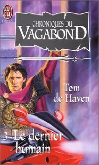 Livrenpoche : Chroniques du vagabond Tome III : Le dernier humain - Tom De Haven - Livre