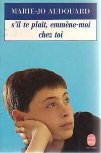 Livrenpoche : S'il te plaît, emmène-moi chez toi - Marie-Jo Audouard - Livre