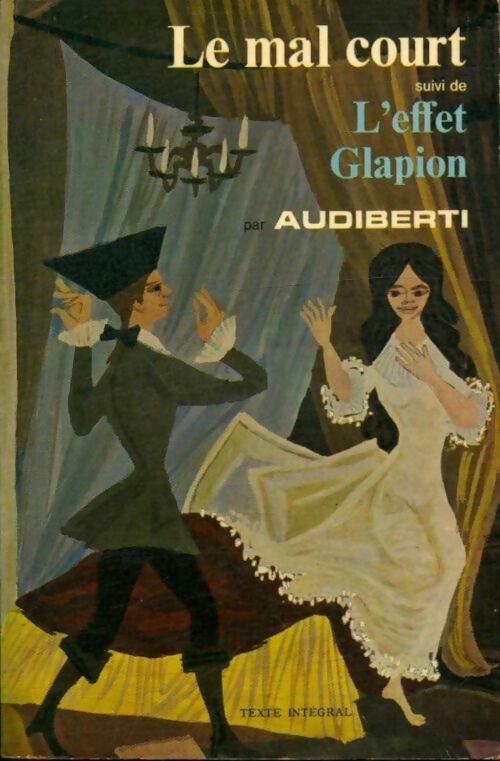 Livrenpoche : Le mal court / L'effet Glapion - Jacques Audiberti - Livre