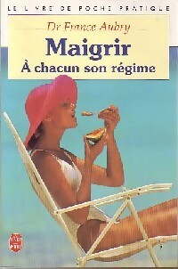 Livrenpoche : Maigrir : à chacun son régime - Dr France Aubry - Livre