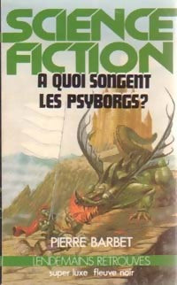 Livrenpoche : A quoi songent les Psyborgs ? - Pierre Barbet - Livre