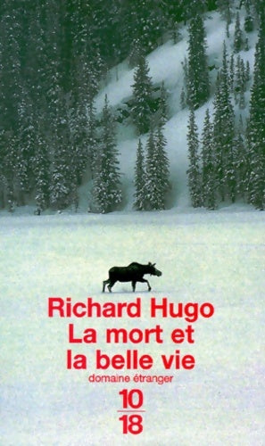 La mort et la belle vie - Hugo Richard -  10-18 - Livre