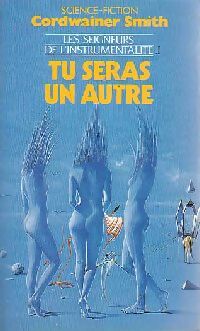 Les Seigneurs de l'instrumentalité Tome I : Tu seras un autre - Cordwainer Smith - Livre